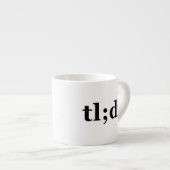 Tasse Expresso TL;DR means "Too Long; Didn't Read" (Devant droit)