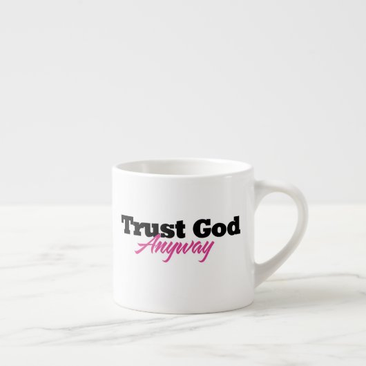 Tasse Expresso Trust God Anyway (Her) (Droite)