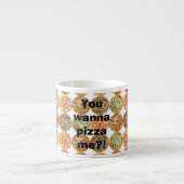 Tasse Expresso "Tu veux me pizza ? !" (Devant)
