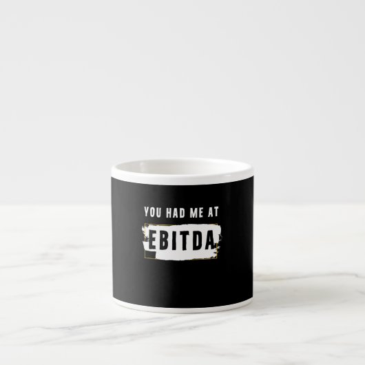 Tasse Expresso Vous M'Avez Eu À Ebitda Funny Costume Gift (Devant)