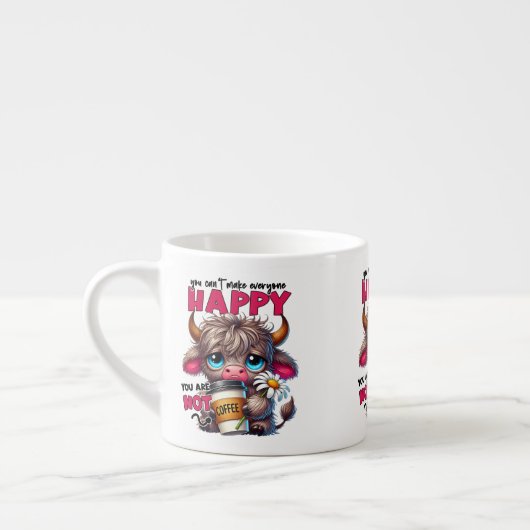 Tasse Expresso You Can't Make Everyone Happy You Are Not Coffee  (Gauche)