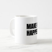 Tasse « Faire que cela arrive » (Devant gauche)