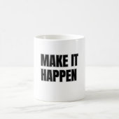 Tasse « Faire que cela arrive » (Centre)