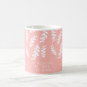 Tasse florale rose « Soyez positif, soyez vrai,