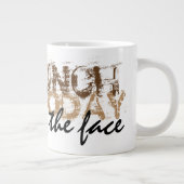 Tasse Géante Café. Poinçon aujourd'hui dans le visage (Droite)