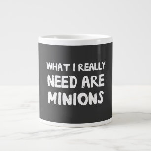 Tasse Géante Ce dont j'ai vraiment besoin, ce sont des minions
