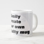 Tasse Géante Créez facilement votre tasse. Retirez le gros text (Devant droit)