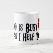 Tasse Géante Dieu est occupé peut moi vous aident (Devant)