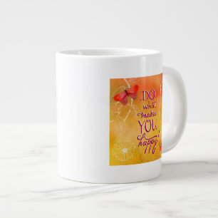 Tasse Géante Faites ce qui vous rend heureux