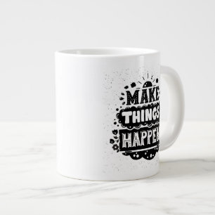 Tasse Géante Faites les choses se produire