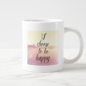 Tasse Géante Je Choisis D'Être Heureux (Droite)