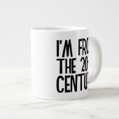 Tasse géante - Je suis du 20e siècle (Devant droit)