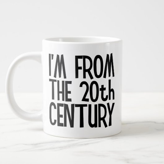 Tasse géante - Je suis du 20e siècle (Gauche)