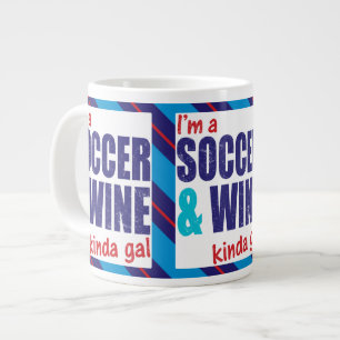 Tasse Géante Je suis une Coupe Kinda Gal Soccer & Wine