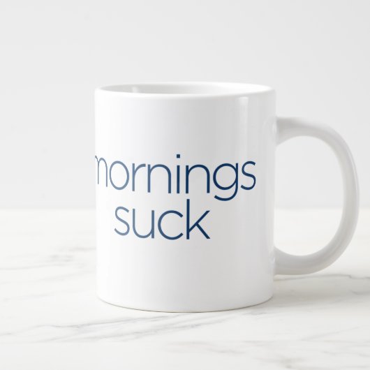 Tasse Géante Les matins sucent - la taille ENORME (Droite)