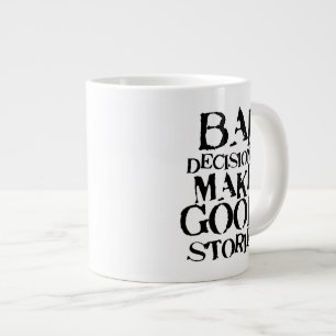 Tasse Géante Les mauvaises décisions font à de bonnes histoir