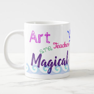 Tasse Géante Les professeurs d'art sont magiques