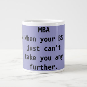 Tasse Géante MBA Quand votre BS ne peut pas vous emmener plus l