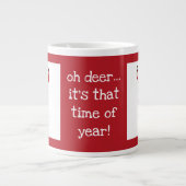 Tasse Géante Oh cerf, c'est cette période de l'année ! cerf de  (Devant)