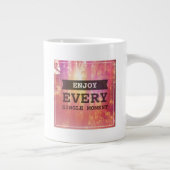 Tasse Géante Profitez de chaque instant (Droite)