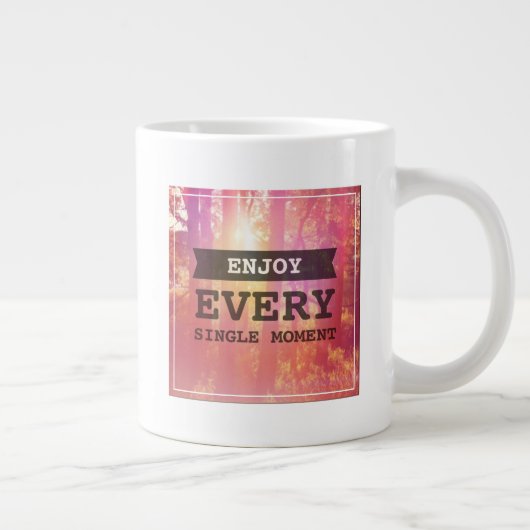 Tasse Géante Profitez de chaque instant (Droite)