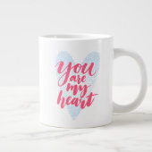 Tasse Géante Vous êtes mon coeur (Droite)