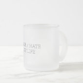 Tasse Givré Aimer/haïr ma vie (Devant droit)