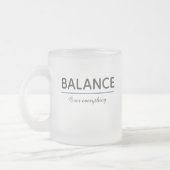 Tasse Givré Balance Over Everything – Minimal White Typography (Gauche)
