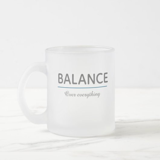 Tasse Givré Balance Over Everything – Minimal White Typography (Gauche)