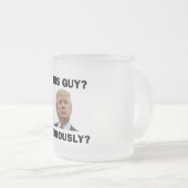 Tasse Givré Ce Type, Sérieusement ? (Devant droit)