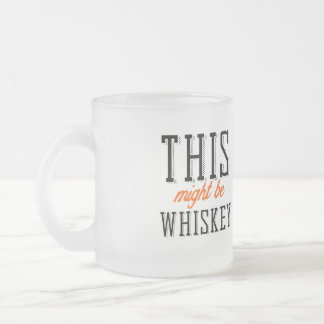 Tasse Givré Cela pourrait être du whisky