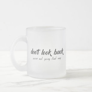 Tasse Givré Citation Motivante NE REGARDEZ PAS EN ARRIÈRE Ment