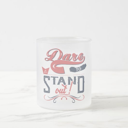 TASSE GIVRÉ DARE TO STAND OUT  (Centre)