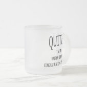 Tasse Givré Don Quitter Retraite, Funny Retraite Gift Co (Devant droit)