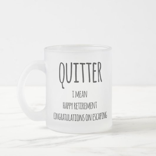 Tasse Givré Don Quitter Retraite, Funny Retraite Gift Co (Gauche)