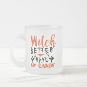 Tasse Givré Drôle Sorcière Mieux Avoir Mon Bonbon
