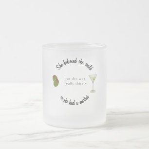 Tasse Givré Elle croyait qu'elle pouvait donc avoir un Martini