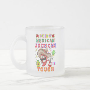 Tasse Givré Être Mexicain Américain Est Difficile