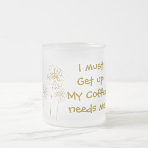 Tasse Givré Je Dois Me Lever...