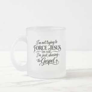 Tasse Givré Je n'essaie pas de vous imposer Jésus