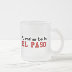 Tasse Givré Je serais plutôt à El Paso