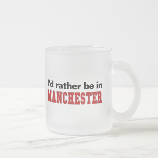 Tasse Givré Je serais plutôt à Manchester (Droit)