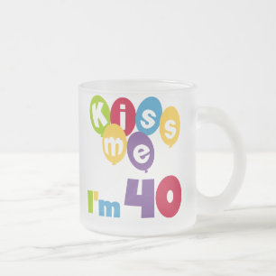 Tasse Givré Kiss Me I'm 40 Anniversaire T-shirts et cadeaux