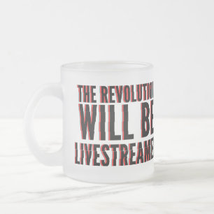 Tasse Givré La révolution sera livestreamed