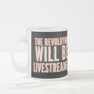 Tasse Givré La révolution sera livestreamed