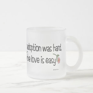 Tasse Givré L'adoption était dure, l'amour était facile