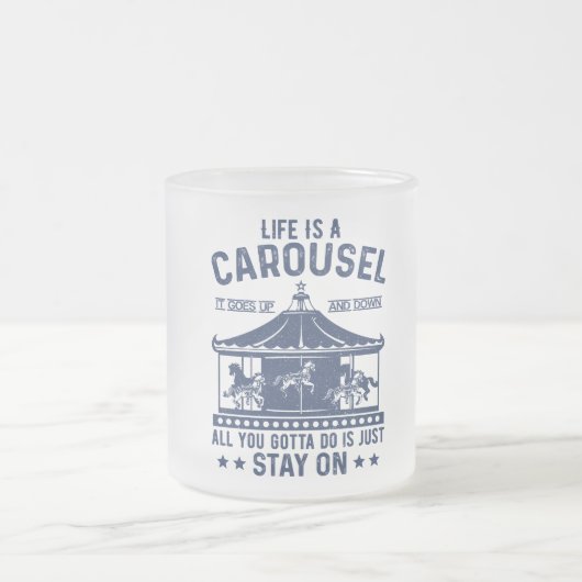 Tasse Givré Life is carousel you gonna to do is stay on (Centre)