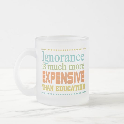 Tasse Givré L'ignorance coûte plus cher que l'éducation (Gauche)