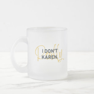 Tasse Givré Mème de Karen je m'en fiche vraiment