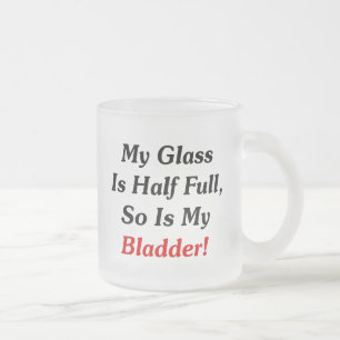 Tasse Givré Mon verre est à moitié plein, est ainsi ma vessi